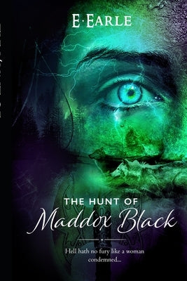 The Hunt of Maddox Black by Earle, E.