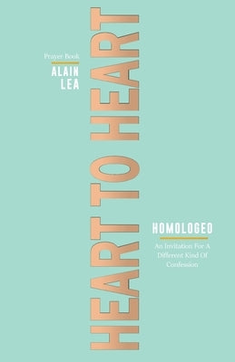 Heart to Heart Homologeo: Prayer Book by Lea, Alain