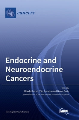 Endocrine and Neuroendocrine Cancers by Berruti, Alfredo