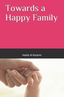 Towards a Happy Family by Al-Kazemi, Habib
