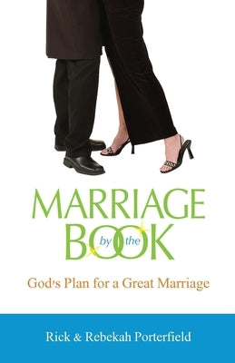Marriage By The Book: God's Plan for A Great Marriage by Porterfield, Rick And Rebekah