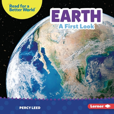 Earth: A First Look by Leed, Percy