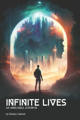 Infinite Lives: An Unbelievable Journey by Gabriel, Bobby Cyril