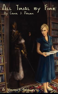All Trial By Fire by Posner, Carol J.