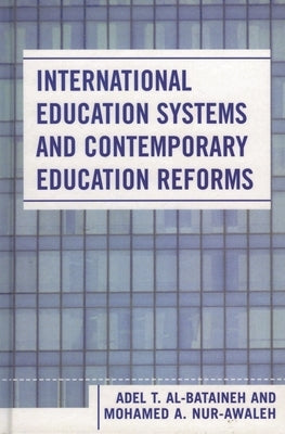 International Education Systems and Contemporary Education Reforms by Al-Bataineh, Adel T.
