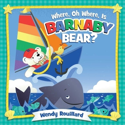 Where, Oh Where, Is Barnaby Bear? by Rouillard, Wendy