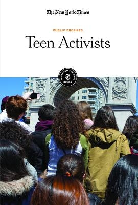 Teen Activists by Editorial Staff, The New York Times