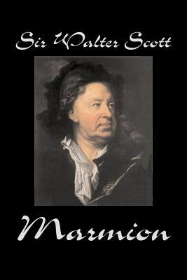 Marmion by Sir Walter Scott, Fiction, Historical, Literary, Classics by Scott, Walter