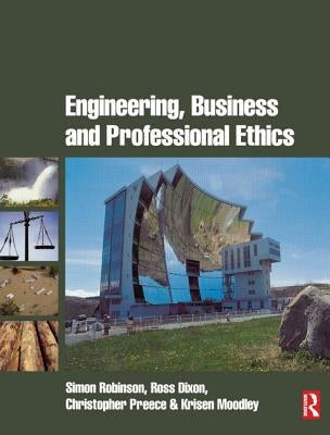 Engineering, Business & Professional Ethics by Robinson, Simon