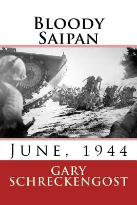 Bloody Saipan, June 1944 by Schreckengost, Gary