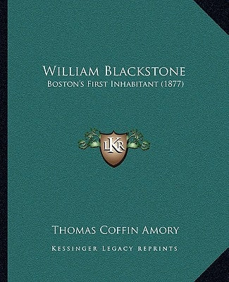 William Blackstone: Boston's First Inhabitant (1877) by Amory, Thomas Coffin