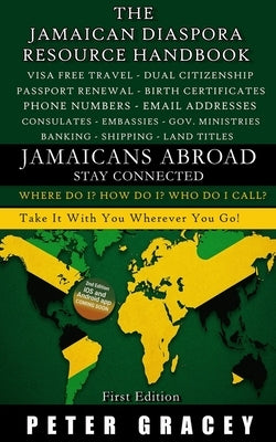 Jamaicans Abroad - Stay Connected: The Jamaican Diaspora Resource Handbook by Gracey, Peter