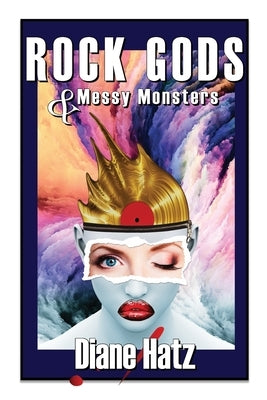 Rock Gods & Messy Monsters by Hatz, Diane
