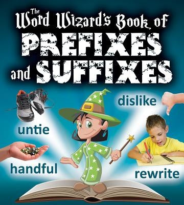 The Word Wizard's Book of Prefixes and Suffixes by Johnson, Robin