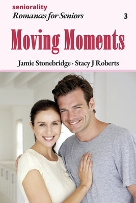 Moving Moments: A Large Print Light Romance for Seniors by Stonebridge, Jamie