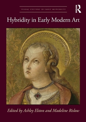 Hybridity in Early Modern Art by Elston, Ashley