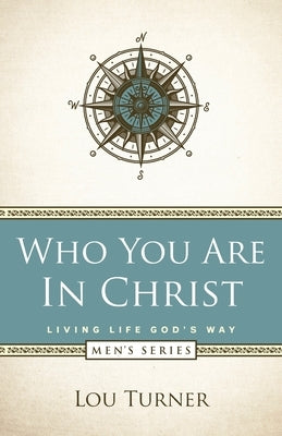Who You Are in Christ by Turner, Lou
