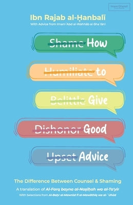 How to Give Good Advice: The Difference Between Counsel & Shaming by Al-Hanbali, Imam Ibn Rajab