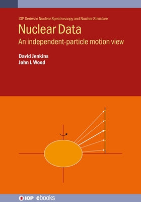 Nuclear Data: An independent-particle motion view by Jenkins, David