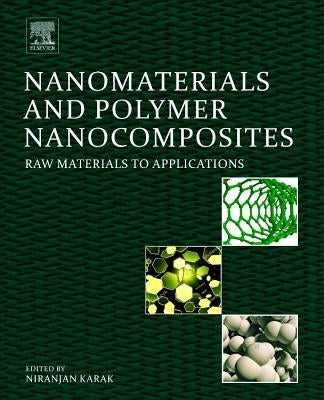 Nanomaterials and Polymer Nanocomposites: Raw Materials to Applications by Karak, Niranjan