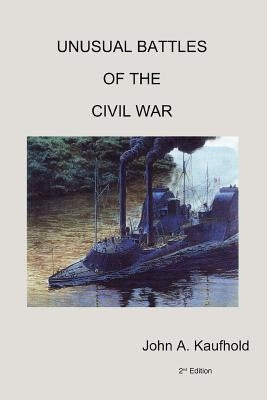 Unusual Battles of the Civil War by Kaufhold, John A.