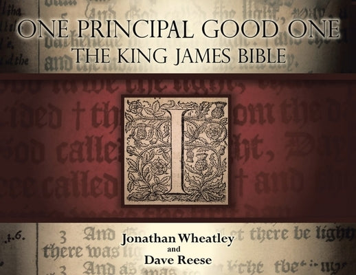 One Principal Good One: The King James Bible by Wheatley, Jonathan