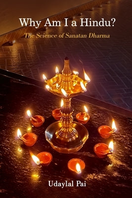 Why Am I a Hindu?: The Science of Sanatan Dharma by Pai, Udaylal