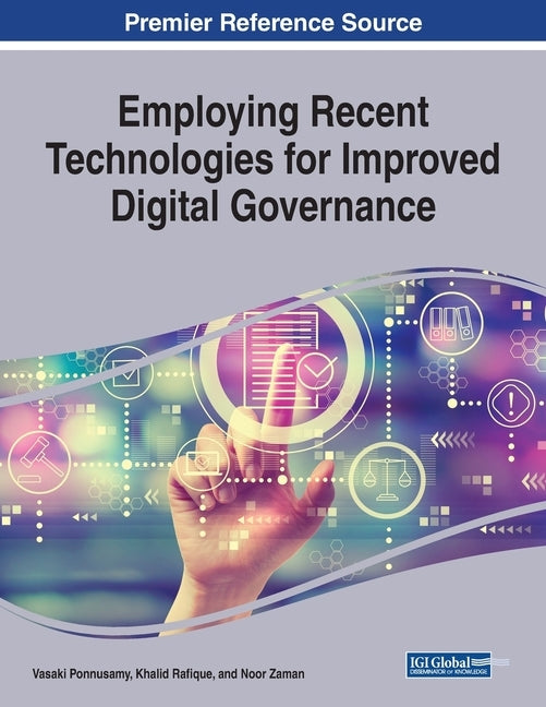 Employing Recent Technologies for Improved Digital Governance by Ponnusamy, Vasaki