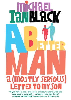 A Better Man: A (Mostly Serious) Letter to My Son by Black, Michael Ian