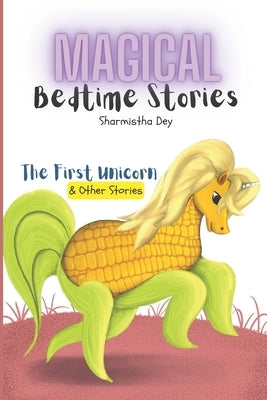 The First Unicorn & Other Stories - Magical Bedtime Stories (5-in-1): Five Minute Stories for Kids by Dey, Sharmistha