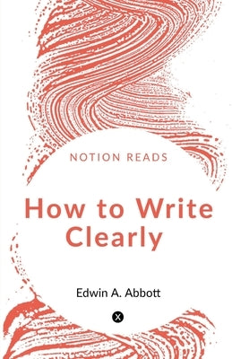 How to Write Clearly by Abbott, Edwin