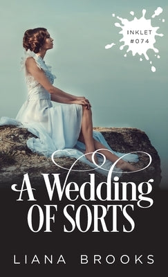 A Wedding Of Sorts by Brooks, Liana