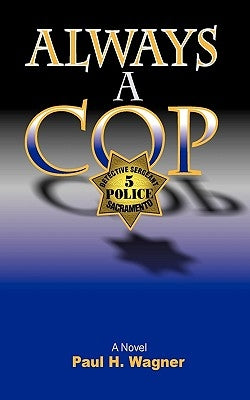 Always a Cop by Wagner, Paul H.