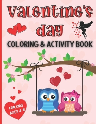 Valentine's Day Coloring and Activity Book for Kids Ages 4-8: Workbook Full of Lovely Coloring Pages, Mazes, Dot-to-Dot, Picture Sudoku, Word Search, by Johns, Rachel M.