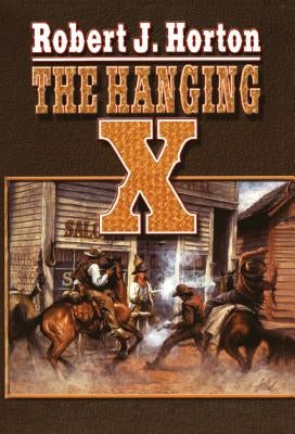 The Hanging X by Horton, Robert J.