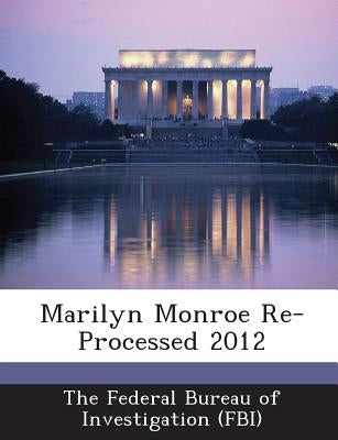 Marilyn Monroe Re-Processed 2012 by The Federal Bureau of Investigation (Fbi