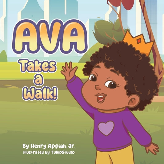 Ava Takes A Walk! by Appiah, Henry
