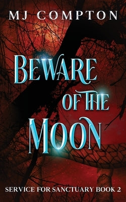 Beware of the Moon: Service for Sanctuary Book 2 by Compton, Mj