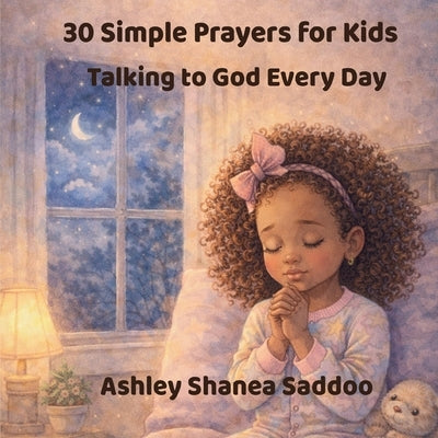30 Simple Prayers for Kids: Talking to God Every Day by Saddoo, Ashley S.