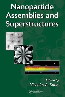 Nanoparticle Assemblies and Superstructures by Kotov, Nicholas A.