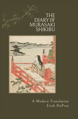The Diary of Murasaki Shikibu: A Modern Translation by Dupree, Erick