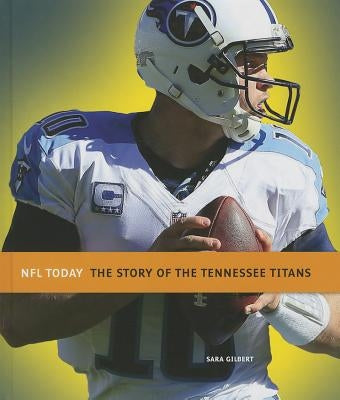 The Story of the Tennessee Titans by Gilbert, Sara