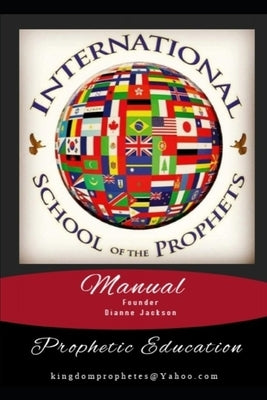 International School of the Prophets Manual: Prophetic Education by Jackson, Dianne