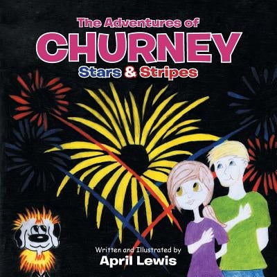 The Adventures of Churney: Stars & Stripes by Lewis, April