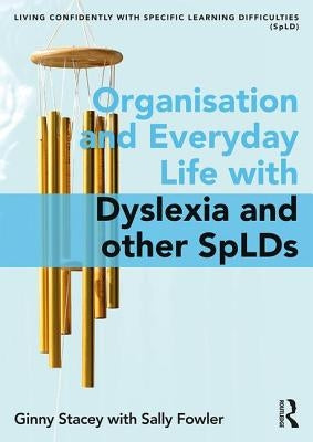Organisation and Everyday Life with Dyslexia and Other Splds by Stacey, Ginny