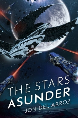 The Stars Asunder: The Aryshan War Book 2 - An Epic Space Opera by Del Arroz, Jon