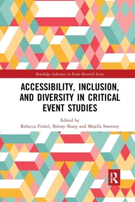 Accessibility, Inclusion, and Diversity in Critical Event Studies by Finkel, Rebecca