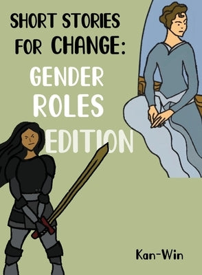 Short Stories for Change: Gender Roles Edition by Win, Kan