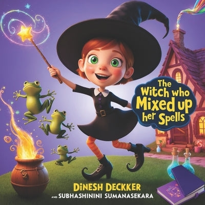 The Witch Who Mixed Up Her Spells: Halloween Story for Kids by Sumanasekara, Subhashini