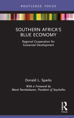 Southern Africa's Blue Economy: Regional Cooperation for Sustained Development by Sparks, Donald L.